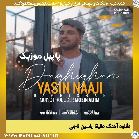 Yasin Naaji Daghighan دانلود آهنگ دقیقا از یاسین ناجی